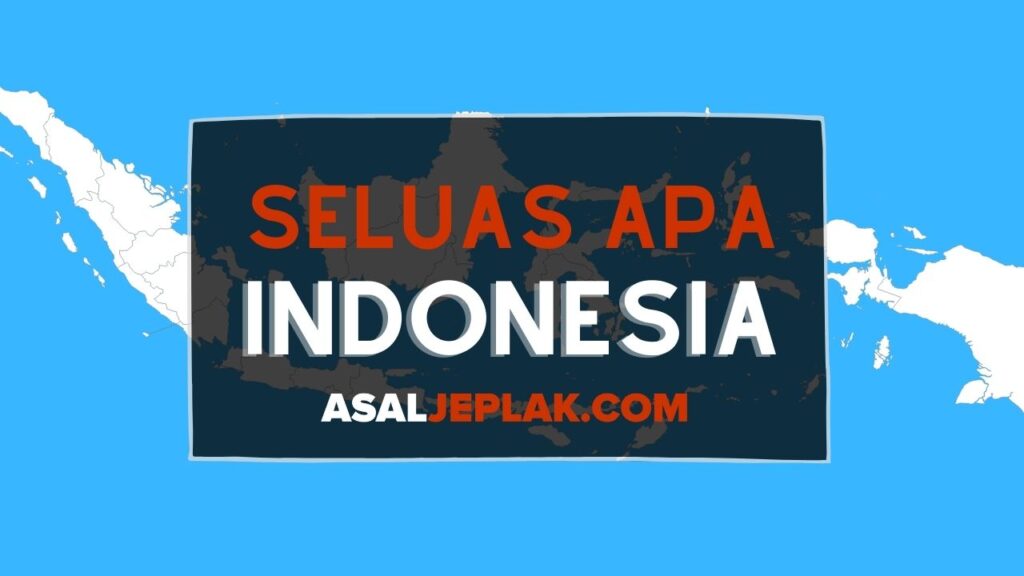 Perbandingan Luas Wilayah Indonesia Dengan Negara Lain Asaljeplak