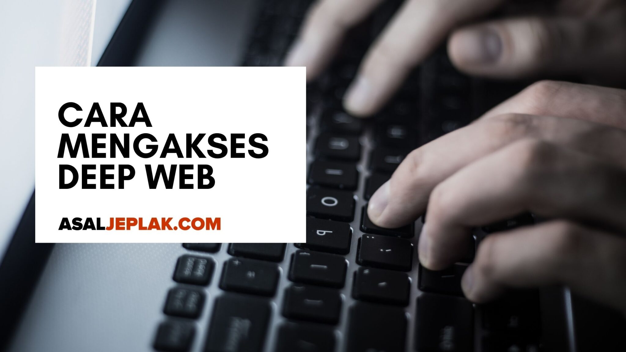 Cara Mengakses Deep Web Asaljeplak