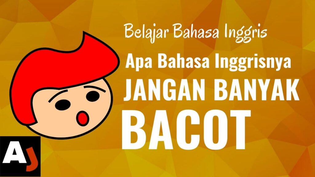 Apa Bahasa Inggrisnya Jangan Banyak Bicara, Bacot, Cakap • Asaljeplak.com